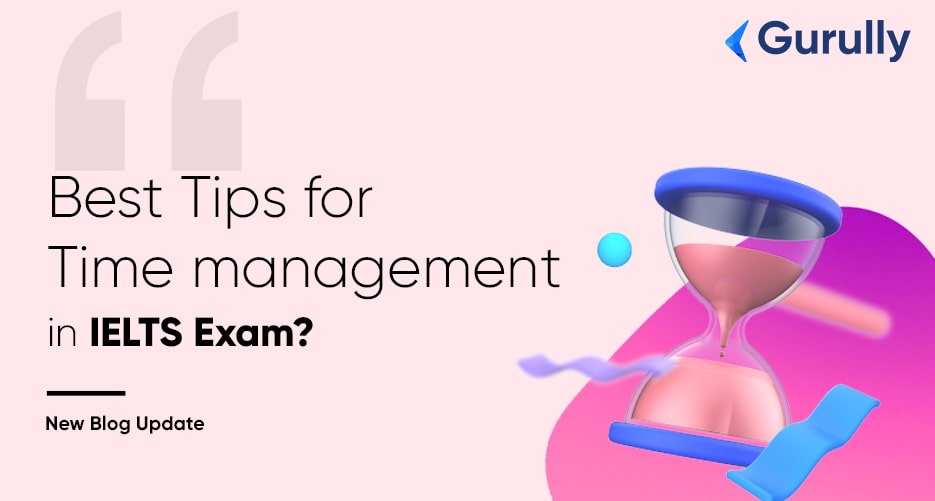 time-management-for-your-CD-IELTS-exam -tips-for-all-sections