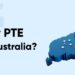 Why-PTE-for-Australia