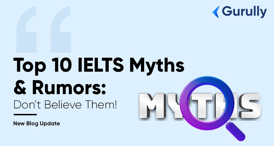 Avoid These Top 10 IELTS Myths and Rumors to Score Better