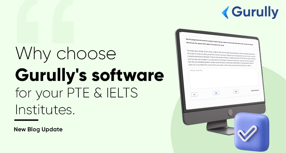Why Choose Gurully’s Software for your PTE and IELTS Institutes