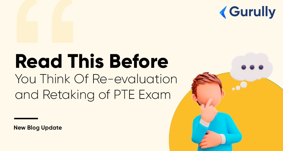 Read This Before You Think of Re-evaluation and Retaking of PTE Exam