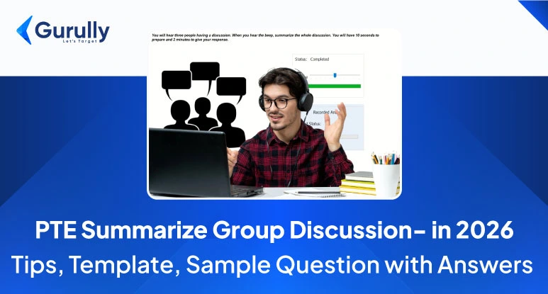 PTE Summarize Group Discussion – Expert Tips, Template & Sample Question With Answers