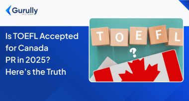 Is TOEFL For Canada PR Accepted- Here Is What You Need To Know