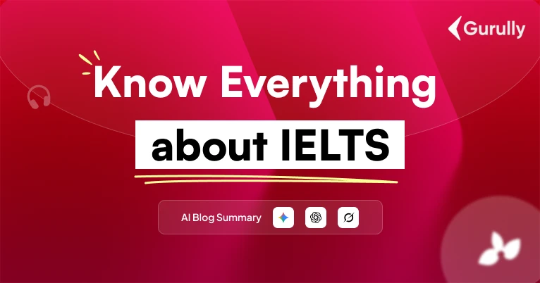 Everything You Need To Know About IELTS